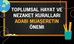 Toplumsal Hayat ve Nezaket Kuralları: Adabı Muaşeretin Önemi