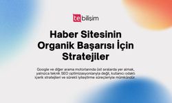 Haber Siteleri İçin Organik Trafik Stratejileri: 2025 Google Güncellemelerine Uyum Sağlamak